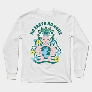 No Earth No Home Earth Day 2024 Mother Nature Goddess Long Sleeve T-Shirt